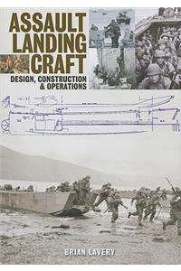 Assault Landing Craft: Design, Construction & Operations