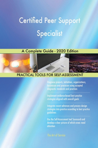 Certified Peer Support Specialist A Complete Guide - 2020 Edition