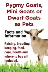 Pygmy Goats as Pets. Pygmy Goats, Mini Goats or Dwarf Goats