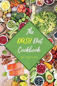 The Dash Diet Cookbook for Beginners