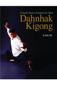 Dahnhak Kigong: Using Your Body to Enlighten Your Mind