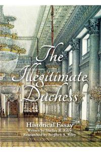 Illegitimate Duchess: A Historical Essay Involving Catherine the Great and Prince Demetrius Gallitzin