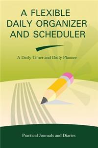 A Flexible Daily Organizer and Scheduler