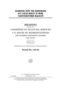Examining how the Dodd-Frank Act could result in more taxpayer-funded bailouts