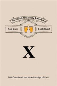 The Most Amazingly Awesome Pub Quiz Book Ever!: Volume X