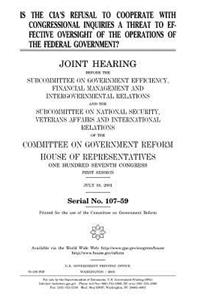 Is the CIA's refusal to cooperate with congressional inquiries a threat to effective oversight of the operations of the federal government?