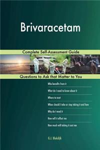 Brivaracetam; Complete Self-Assessment Guide