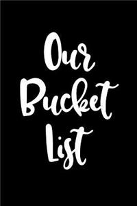Our Bucket List