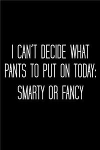 I Can't Decide What Pants to Put on Today