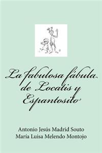 La Fabulosa F�bula de Locatis Y Espantosito
