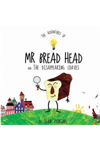 The Adventures of Mr Bread Head and the Disappearing Loaves