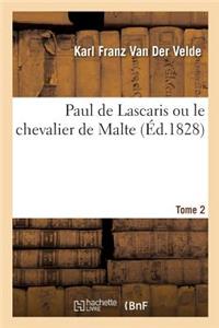 Paul de Lascaris Ou Le Chevalier de Malte Tome 2