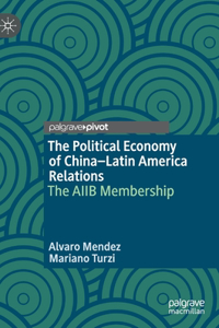 Political Economy of China-Latin America Relations