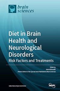 Diet in Brain Health and Neurological Disorders