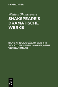 Julius Cäsar. Was ihr wollt. Der Sturm. Hamlet, Prinz von Dänemark