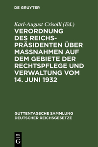 Verordnung Des Reichspräsidenten Über Maßnahmen Auf Dem Gebiete Der Rechtspflege Und Verwaltung Vom 14. Juni 1932