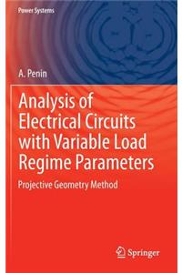 Analysis of Electrical Circuits with Variable Load Regime Parameters: Projective Geometry Method