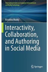 Interactivity, Collaboration, and Authoring in Social Media