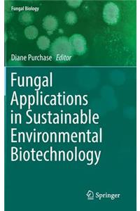 Fungal Applications in Sustainable Environmental Biotechnology