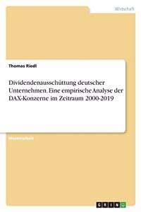 Dividendenausschüttung deutscher Unternehmen. Eine empirische Analyse der DAX-Konzerne im Zeitraum 2000-2019