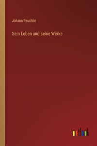 Sein Leben und seine Werke