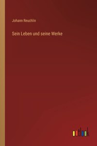 Sein Leben und seine Werke