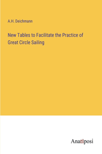 New Tables to Facilitate the Practice of Great Circle Sailing