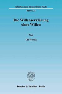 Die Willenserklarung Ohne Willen