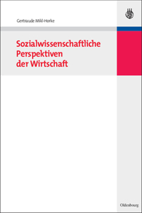 Sozialwissenschaftliche Perspektiven Der Wirtschaft