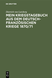 Mein Kriegstagebuch Aus Dem Deutsch-Französischen Kriege 1870/71
