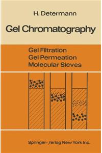 Gel Chromatography Gel Filtration * Gel Permeation * Molecular Sieves