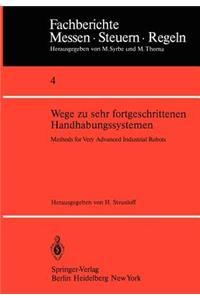 Wege Zu Sehr Fortgeschrittenen Handhabungssystemen / Methods of Very Advanced Industrial Robots