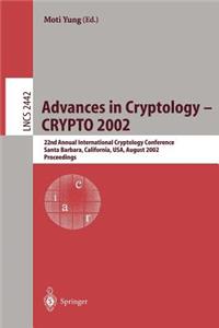 Advances in Cryptology - Crypto 2002: 22nd Annual International Cryptology Conference Santa Barbara, California, Usa, August 18-22, 2002. Proceedings