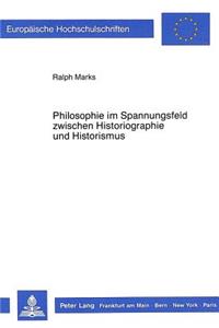 Philosophie Im Spannungsfeld Zwischen Historiographie Und Historismus