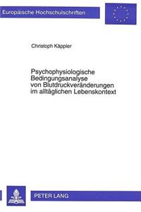 Psychophysiologische Bedingungsanalyse von Blutdruckveraenderungen im alltaeglichen Lebenskontext