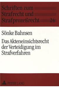 Das Akteneinsichtsrecht der Verteidigung im Strafverfahren