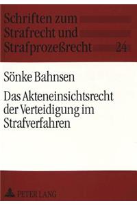 Das Akteneinsichtsrecht der Verteidigung im Strafverfahren