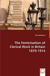 Feminisation of Clerical Work in Britain 1870-1914