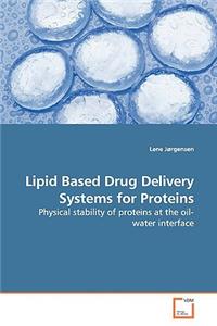 Lipid Based Drug Delivery Systems for Proteins