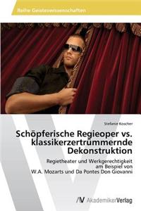 Schöpferische Regieoper vs. klassikerzertrümmernde Dekonstruktion