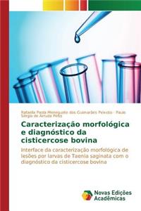 Caracterização morfológica e diagnóstico da cisticercose bovina