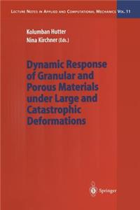 Dynamic Response of Granular and Porous Materials Under Large and Catastrophic Deformations