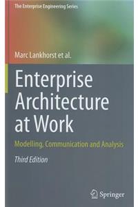 Enterprise Architecture at Work: Modelling, Communication and Analysis