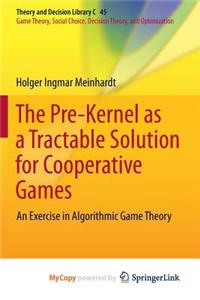 The Pre-Kernel as a Tractable Solution for Cooperative Games