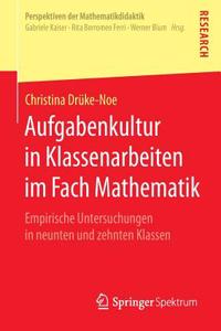 Aufgabenkultur in Klassenarbeiten Im Fach Mathematik: Empirische Untersuchungen in Neunten Und Zehnten Klassen