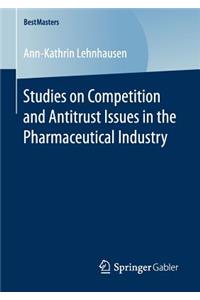 Studies on Competition and Antitrust Issues in the Pharmaceutical Industry