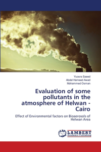 Evaluation of some pollutants in the atmosphere of Helwan - Cairo