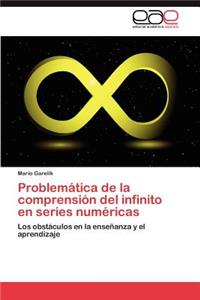 Problematica de La Comprension del Infinito En Series Numericas