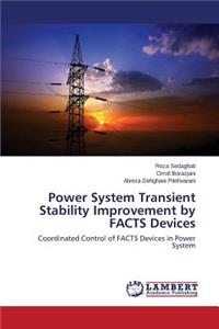 Power System Transient Stability Improvement by FACTS Devices