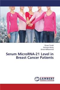 Serum MicroRNA-21 Level in Breast Cancer Patients
